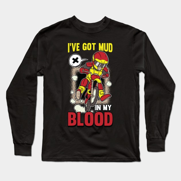 I ve got Mud in my Blood Motocross Dirt Bike Dirt Biking Long Sleeve T-Shirt by Riffize